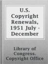 Cover image for U.S. Copyright Renewals, 1951 July - December